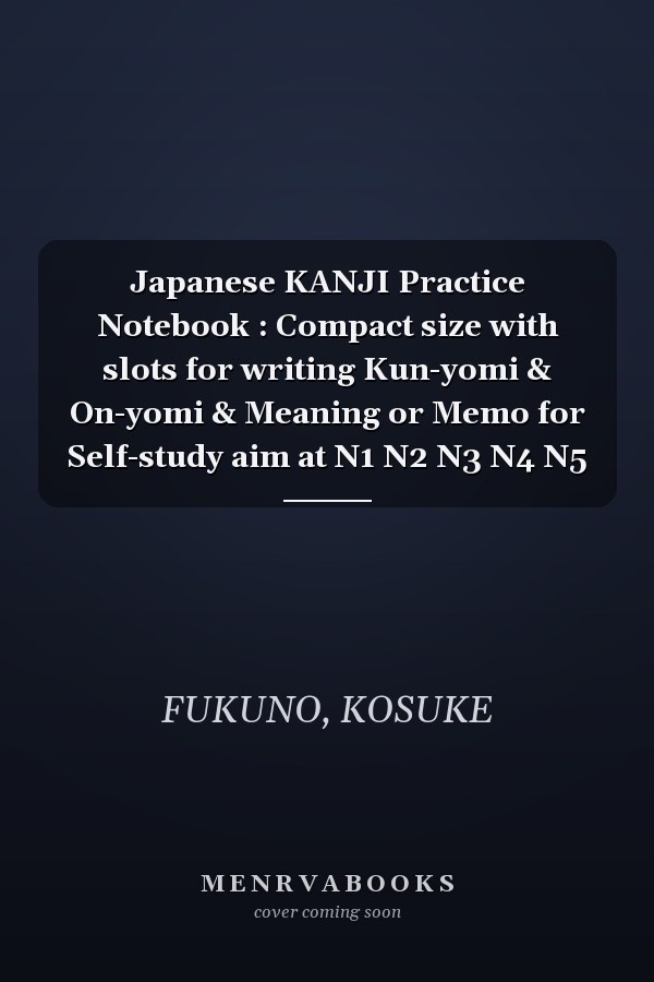 Japanese KANJI Practice Notebook : Compact size with slots for writing Kun-yomi & On-yomi & Meaning or Memo for Self-study aim at N1 N2 N3 N4 N5