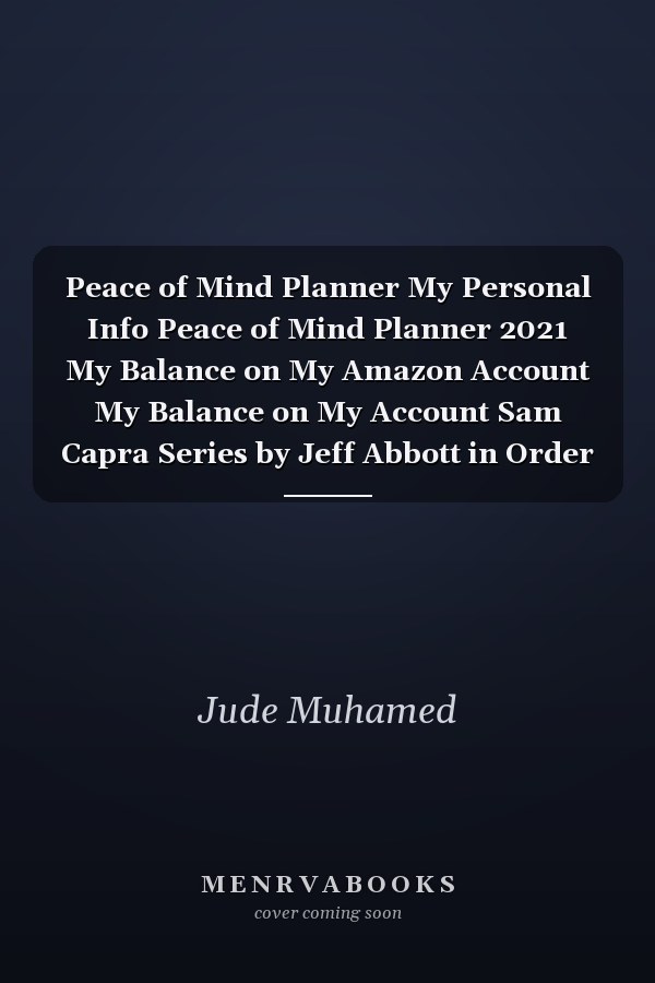 Peace of Mind Planner My Personal Info Peace of Mind Planner 2021 My Balance on My Amazon Account My Balance on My Account Sam Capra Series by Jeff Abbott in Order Marie Bostwick Cobbled Court in Order Pediatric Evaluation of Disability Inventory