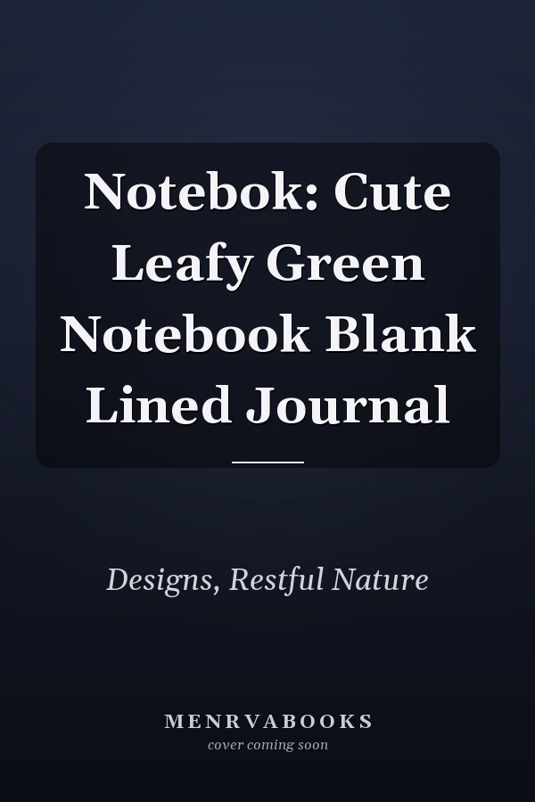 Notebok: Cute Leafy Green Notebook Blank Lined Journal