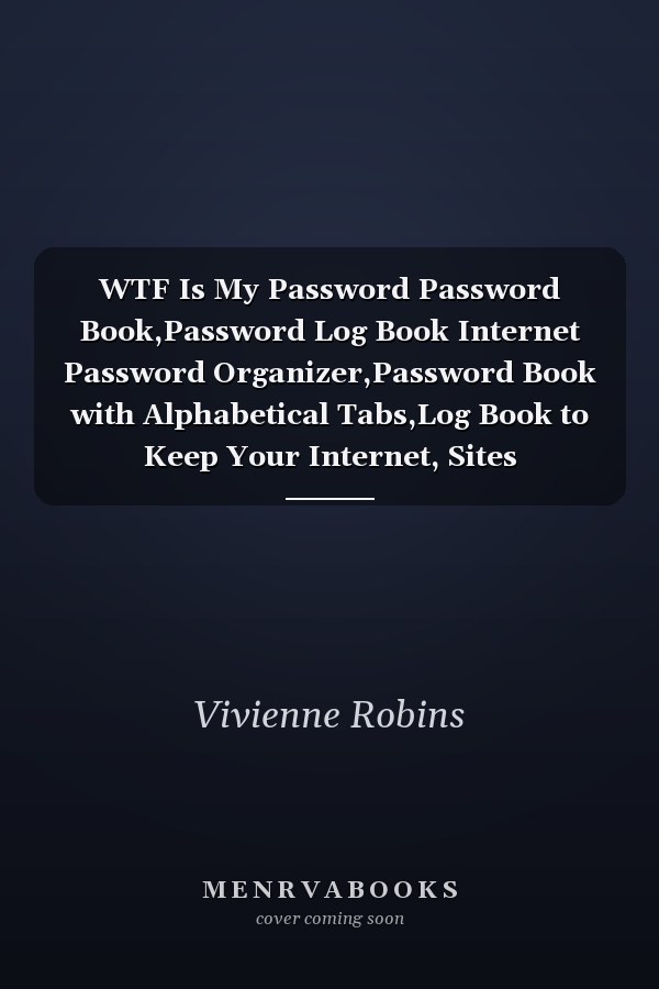 WTF Is My Password Password Book,Password Log Book Internet Password Organizer,Password Book with Alphabetical Tabs,Log Book to Keep Your Internet, Sites Username, Log In, Passwords Recorded, Secure and Safe from Lost... Notebook, Password Book Small 6 X 9