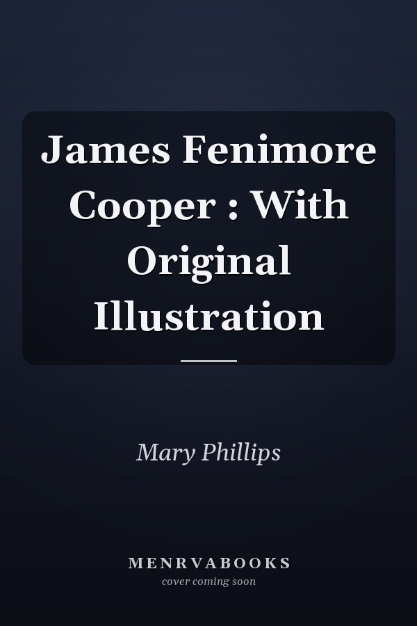 James Fenimore Cooper : With Original Illustration