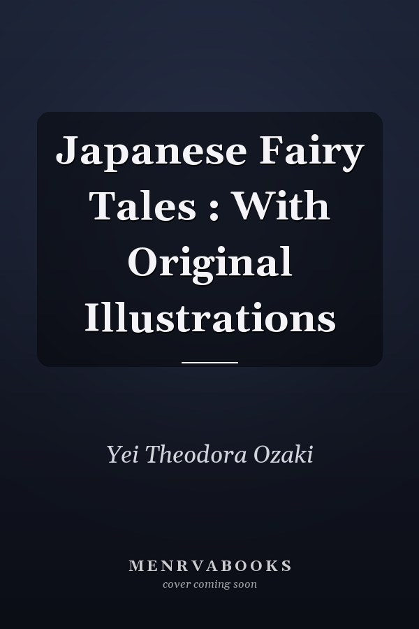 Japanese Fairy Tales : With Original Illustrations