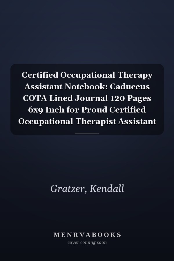 Certified Occupational Therapy Assistant Notebook: Caduceus COTA Lined Journal 120 Pages 6x9 Inch for Proud Certified Occupational Therapist Assistant
