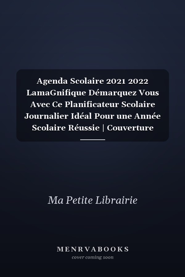 Agenda Scolaire 2021 2022 LamaGnifique Démarquez Vous Avec Ce Planificateur Scolaire Journalier Idéal Pour une Année Scolaire Réussie | Couverture Animaux Lama