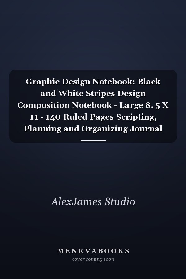 Graphic Design Notebook: Black and White Stripes Design Composition Notebook - Large 8. 5 X 11 - 140 Ruled Pages Scripting, Planning and Organizing Journal Notebook