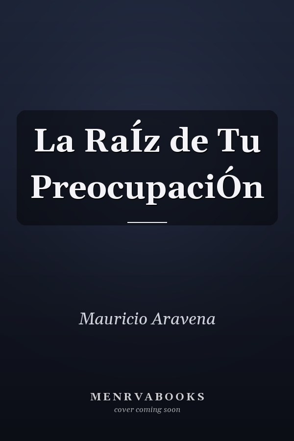 La RaÍz de Tu PreocupaciÓn