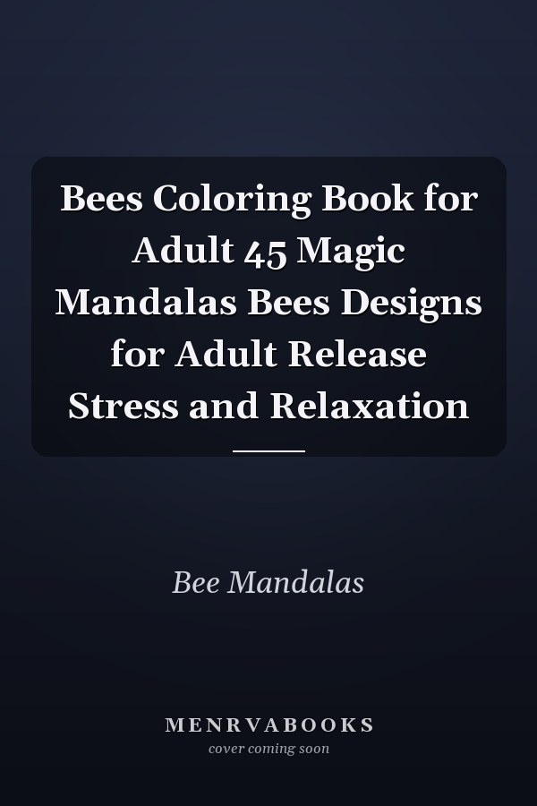 Bees Coloring Book for Adult 45 Magic Mandalas Bees Designs for Adult Release Stress and Relaxation