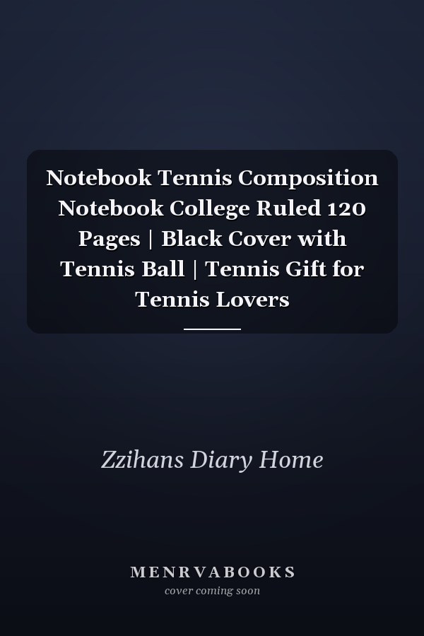 Notebook Tennis Composition Notebook College Ruled 120 Pages | Black Cover with Tennis Ball | Tennis Gift for Tennis Lovers