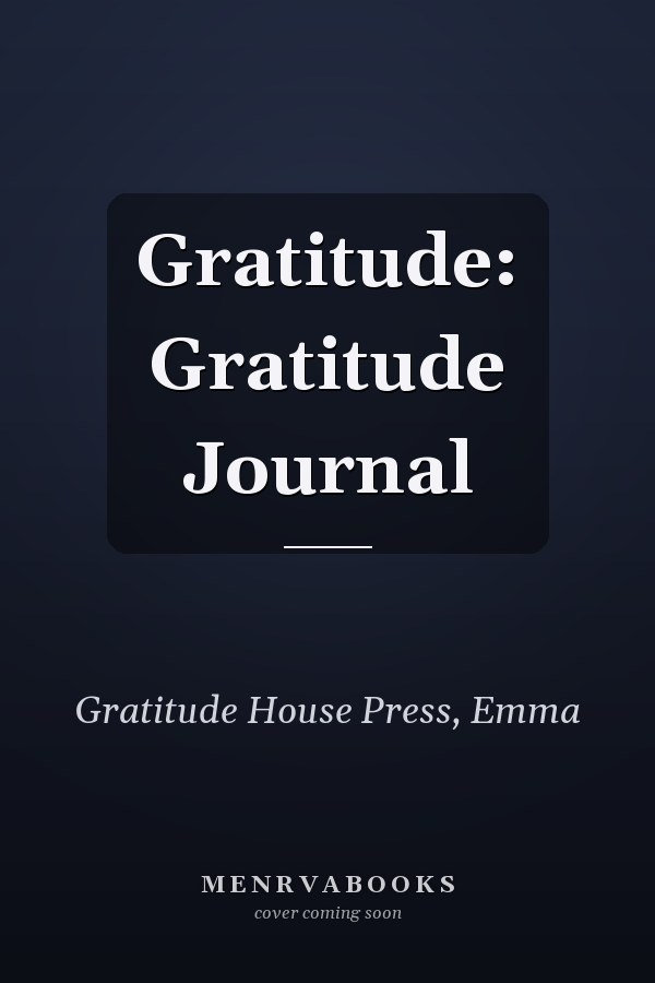 Gratitude: Gratitude Journal