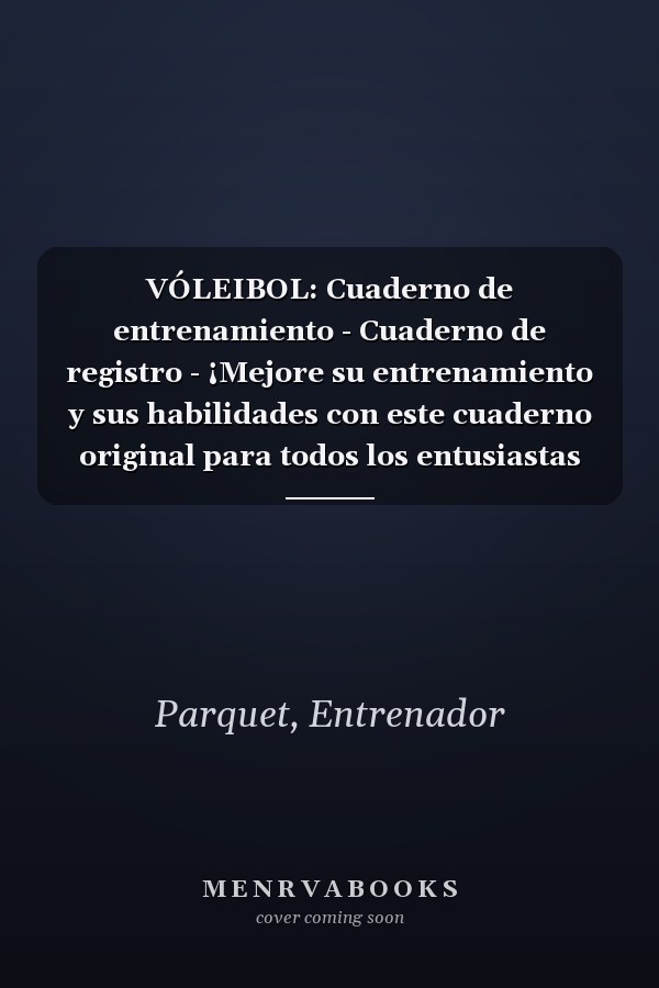 VÓLEIBOL: Cuaderno de entrenamiento - Cuaderno de registro - ¡Mejore su entrenamiento y sus habilidades con este cuaderno original para todos los entusiastas del voleibol! (Spanish Edition)