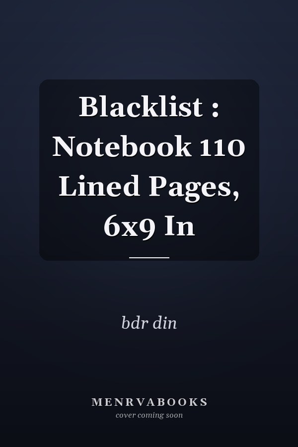 Blacklist : Notebook 110 Lined Pages, 6x9 In