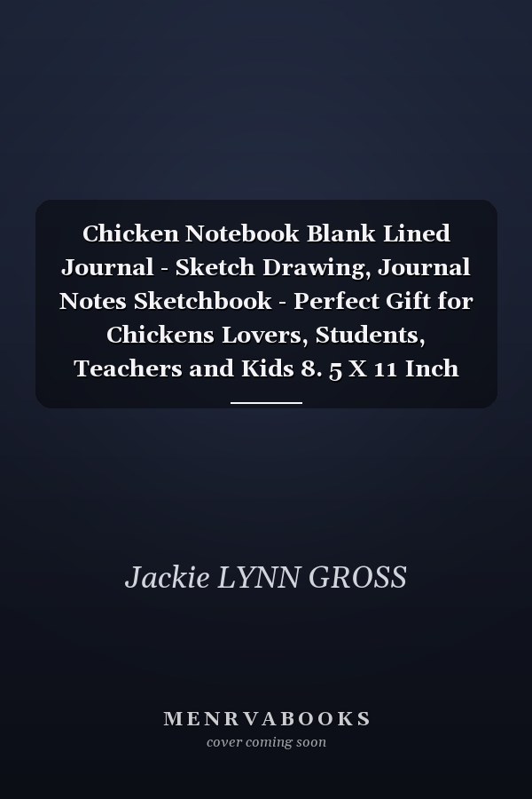 Chicken Notebook Blank Lined Journal - Sketch Drawing, Journal Notes Sketchbook - Perfect Gift for Chickens Lovers, Students, Teachers and Kids 8. 5 X 11 Inch 100 Pages