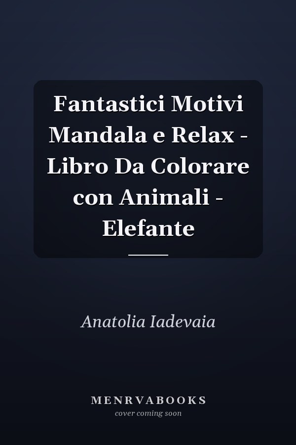 Fantastici Motivi Mandala e Relax - Libro Da Colorare con Animali - Elefante