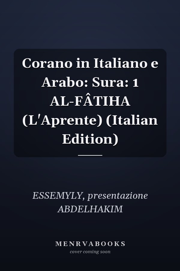 Corano in Italiano e Arabo: Sura: 1 AL-FÂTIHA (L'Aprente) (Italian Edition)
