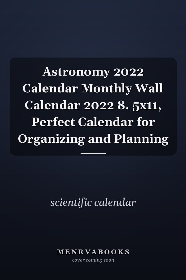 Astronomy 2022 Calendar Monthly Wall Calendar 2022 8. 5x11, Perfect Calendar for Organizing and Planning