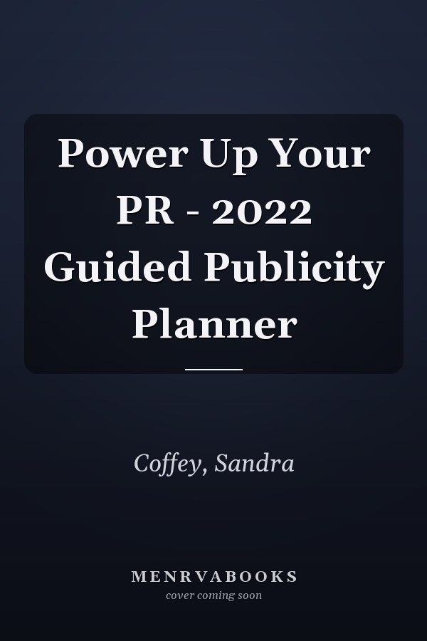 Power Up Your PR - 2022 Guided Publicity Planner