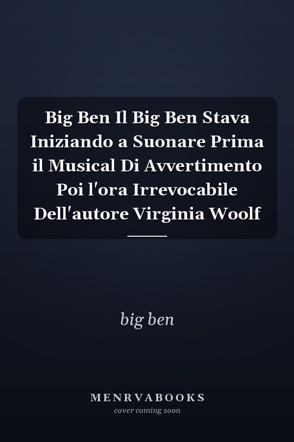 Big Ben Il Big Ben Stava Iniziando a Suonare Prima il Musical Di Avvertimento Poi l'ora Irrevocabile Dell'autore Virginia Woolf