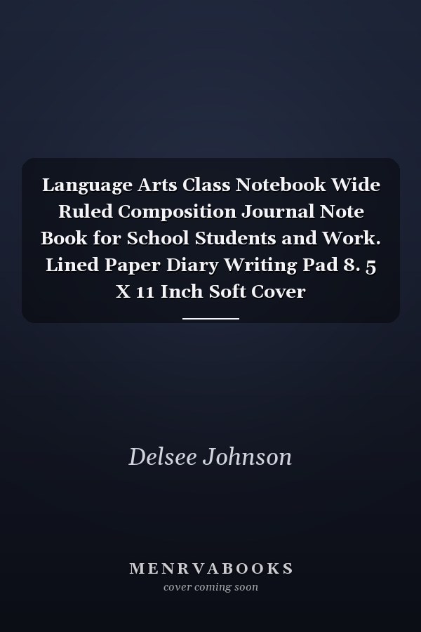 Language Arts Class Notebook Wide Ruled Composition Journal Note Book for School Students and Work. Lined Paper Diary Writing Pad 8. 5 X 11 Inch Soft Cover