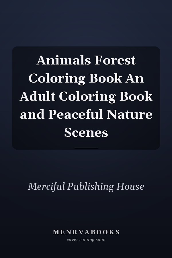 Animals Forest Coloring Book An Adult Coloring Book and Peaceful Nature Scenes