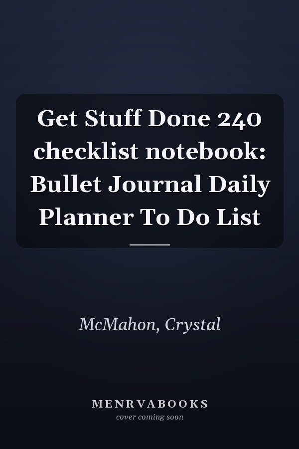 Get Stuff Done 240 checklist notebook: Bullet Journal Daily Planner To Do List