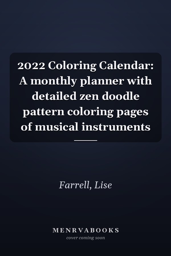 2022 Coloring Calendar: A monthly planner with detailed zen doodle pattern coloring pages of musical instruments