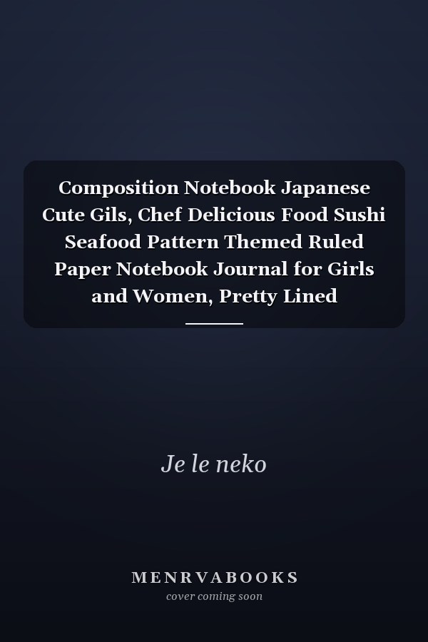 Composition Notebook Japanese Cute Gils, Chef Delicious Food Sushi Seafood Pattern Themed Ruled Paper Notebook Journal for Girls and Women, Pretty Lined Workbook for Writing Notes and Exercise