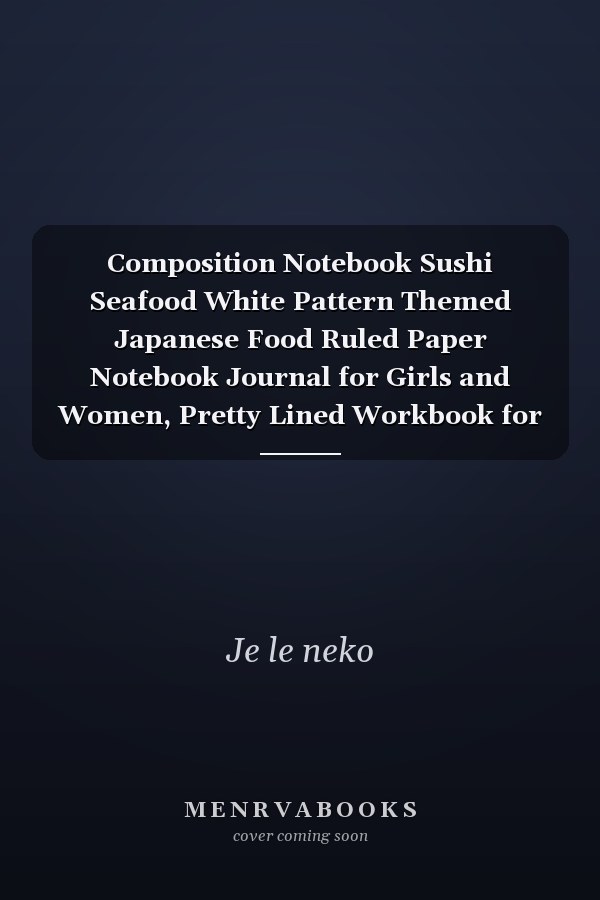 Composition Notebook Sushi Seafood White Pattern Themed Japanese Food Ruled Paper Notebook Journal for Girls and Women, Pretty Lined Workbook for Writing Notes and Exercise