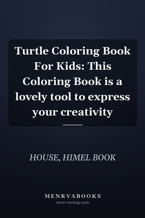 Turtle Coloring Book For Kids: This Coloring Book is a lovely tool to express your creativity