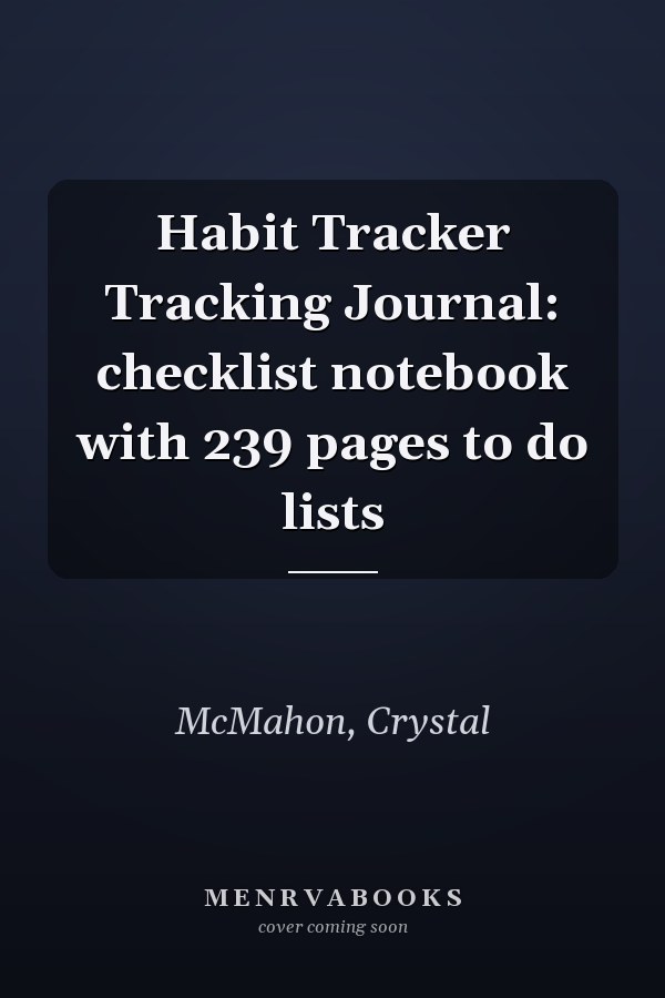 Habit Tracker Tracking Journal: checklist notebook with 239 pages to do lists