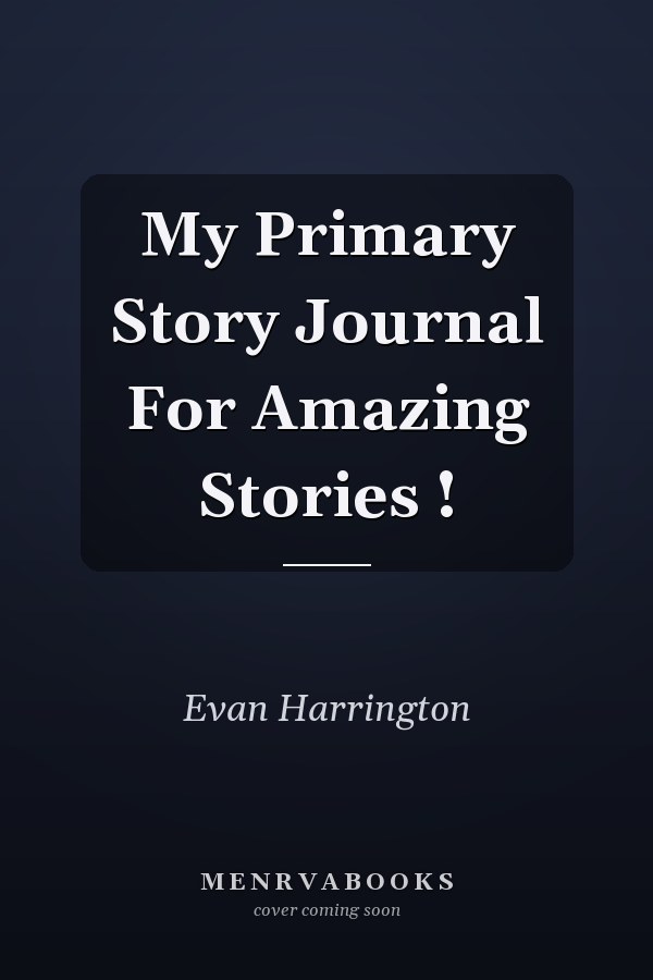 My Primary Story Journal For Amazing Stories !