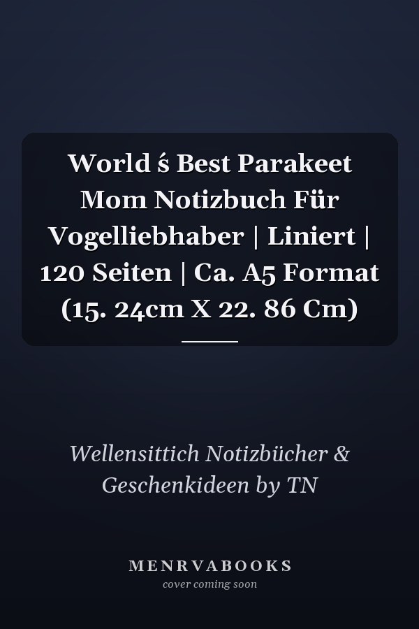 World ́s Best Parakeet Mom Notizbuch Für Vogelliebhaber | Liniert | 120 Seiten | Ca. A5 Format (15. 24cm X 22. 86 Cm)