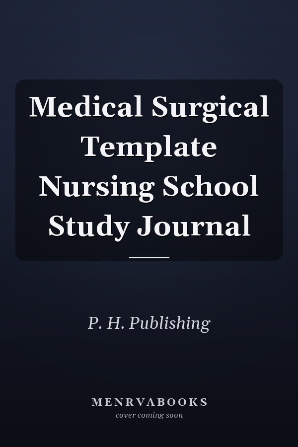 Medical Surgical Template Nursing School Study Journal