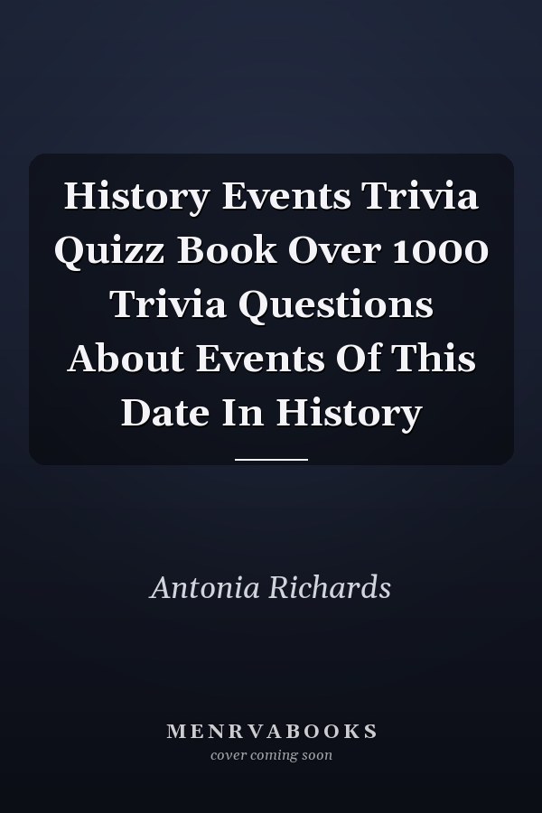 History Events Trivia Quizz Book Over 1000 Trivia Questions About Events Of This Date In History