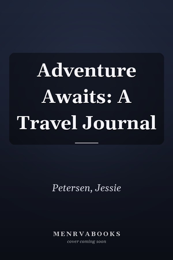Adventure Awaits: A Travel Journal