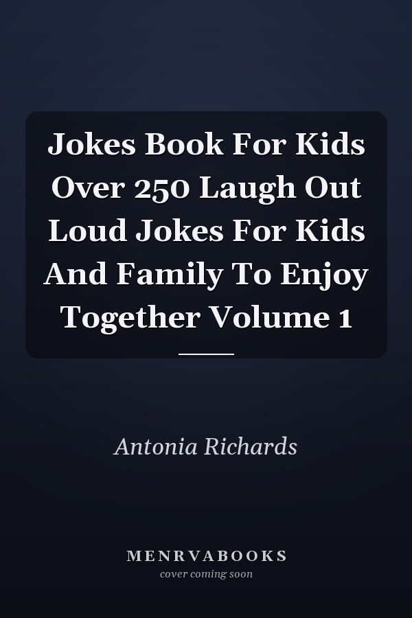 Jokes Book For Kids Over 250 Laugh Out Loud Jokes For Kids And Family To Enjoy Together Volume 1