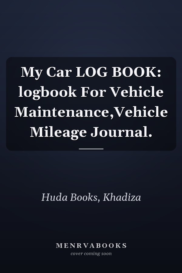 My Car LOG BOOK: logbook For Vehicle Maintenance,Vehicle Mileage Journal.