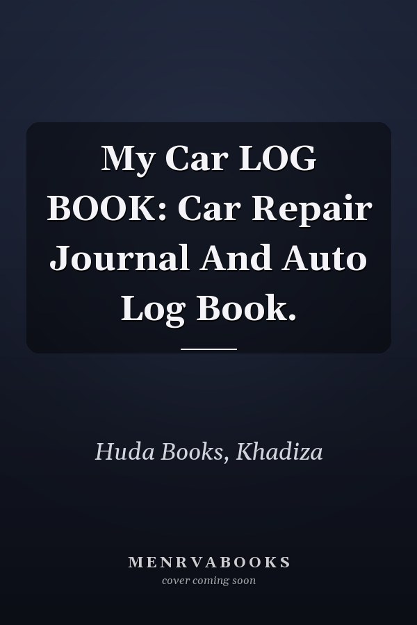 My Car LOG BOOK: Car Repair Journal And Auto Log Book.