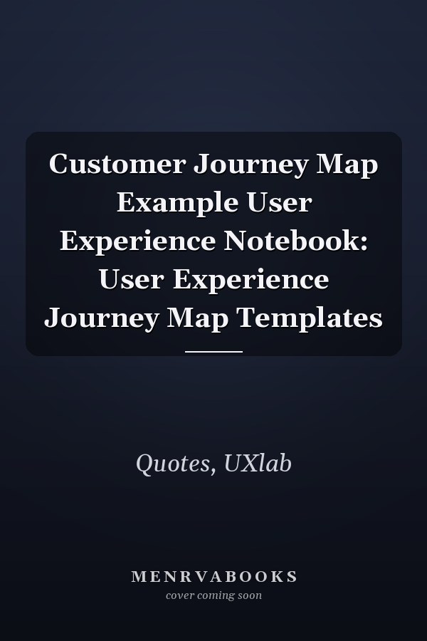 Customer Journey Map Example User Experience Notebook: User Experience Journey Map Templates
