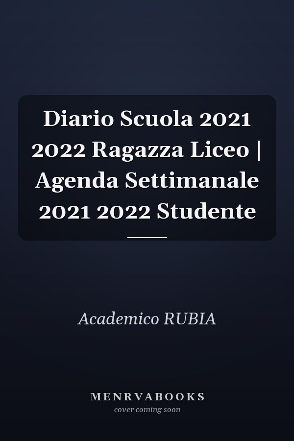 Diario Scuola 2021 2022 Ragazza Liceo | Agenda Settimanale 2021 2022 Studente