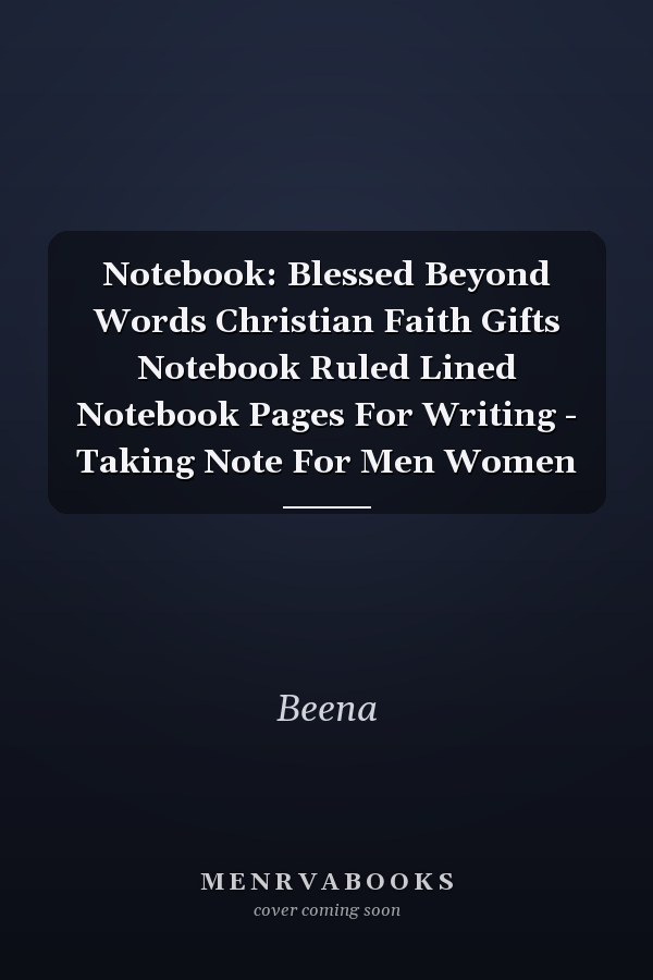 Notebook: Blessed Beyond Words Christian Faith Gifts Notebook Ruled Lined Notebook Pages For Writing - Taking Note For Men Women