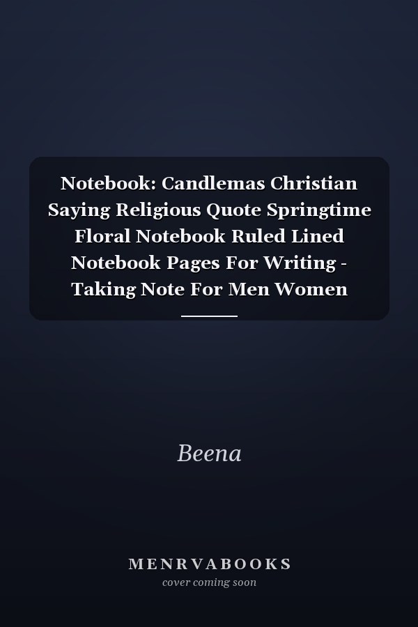 Notebook: Candlemas Christian Saying Religious Quote Springtime Floral Notebook Ruled Lined Notebook Pages For Writing - Taking Note For Men Women