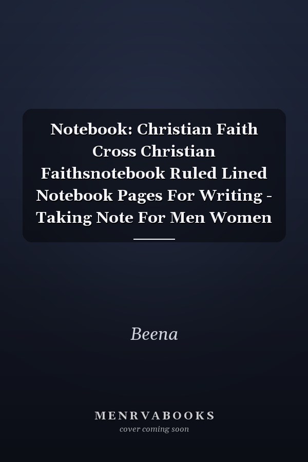 Notebook: Christian Faith Cross Christian Faithsnotebook Ruled Lined Notebook Pages For Writing - Taking Note For Men Women