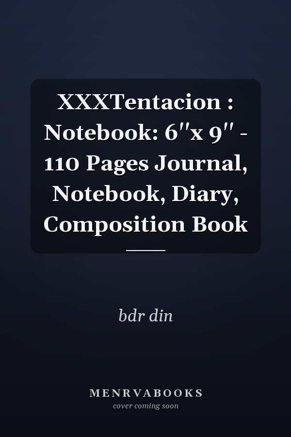 XXXTentacion : Notebook: 6''x 9'' - 110 Pages Journal, Notebook, Diary, Composition Book