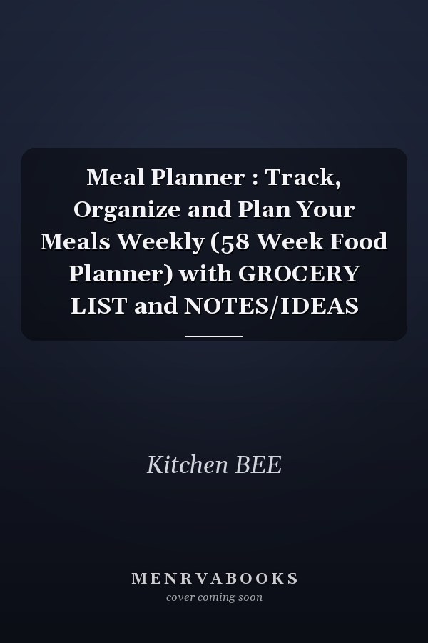 Meal Planner : Track, Organize and Plan Your Meals Weekly (58 Week Food Planner) with GROCERY LIST and NOTES/IDEAS