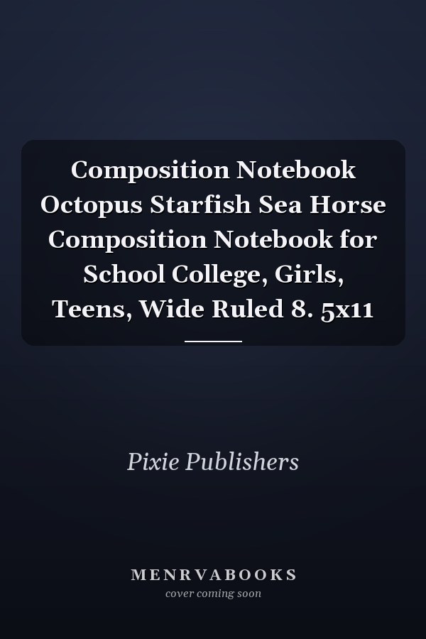 Composition Notebook Octopus Starfish Sea Horse Composition Notebook for School College, Girls, Teens, Wide Ruled 8. 5x11