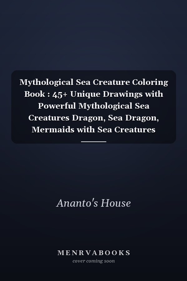 Mythological Sea Creature Coloring Book : 45+ Unique Drawings with Powerful Mythological Sea Creatures Dragon, Sea Dragon, Mermaids with Sea Creatures Coloring Book for Adults, Mythological Sea Creature Coloring Book for Adults,Mythological Sea Creatures