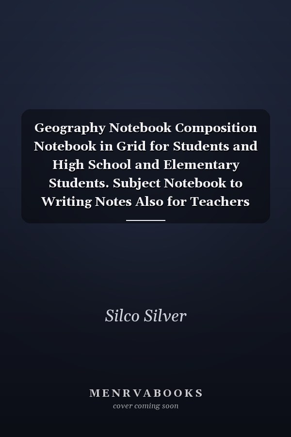 Geography Notebook Composition Notebook in Grid for Students and High School and Elementary Students. Subject Notebook to Writing Notes Also for Teachers (School and University Essentials)