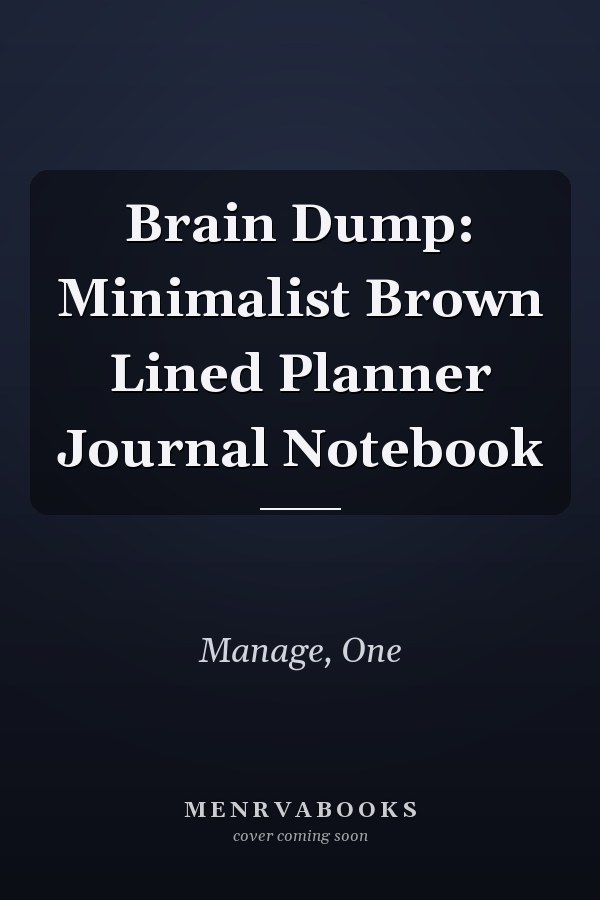 Brain Dump: Minimalist Brown Lined Planner Journal Notebook