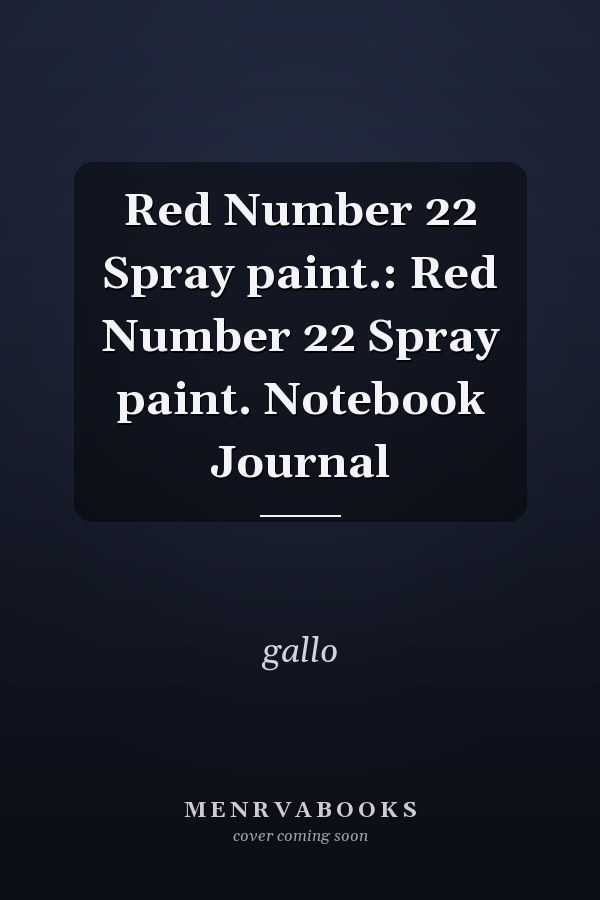 Red Number 22 Spray paint.: Red Number 22 Spray paint. Notebook Journal