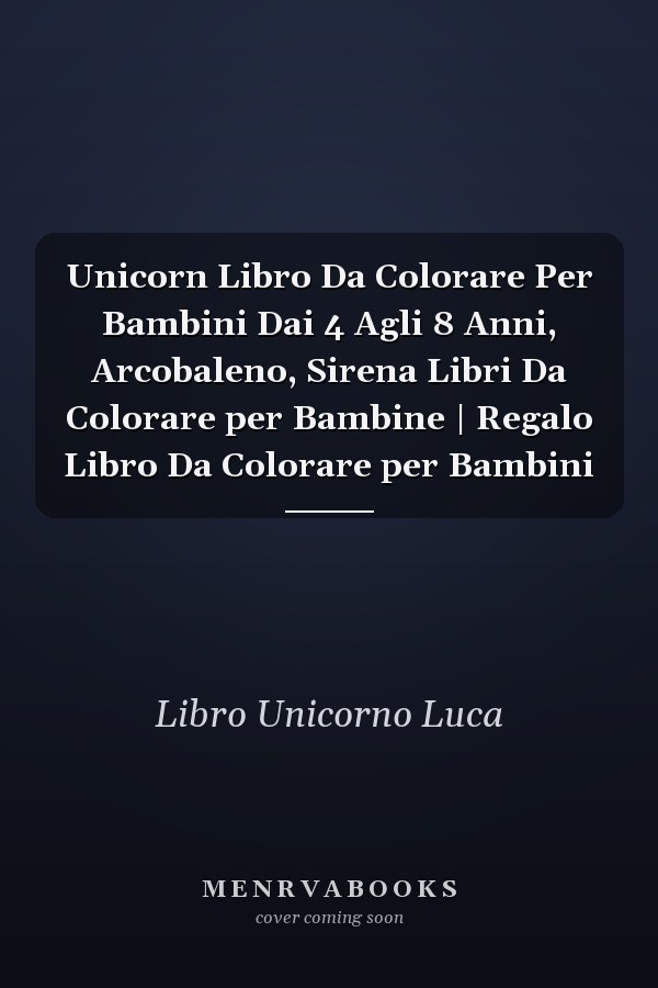 Unicorn Libro Da Colorare Per Bambini Dai 4 Agli 8 Anni, Arcobaleno, Sirena Libri Da Colorare per Bambine | Regalo Libro Da Colorare per Bambini
